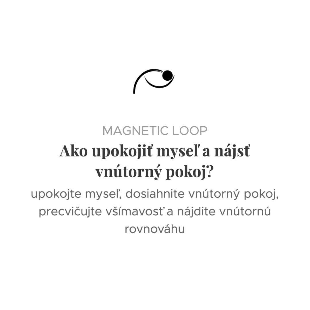 MAGNETIC LOOP | Pokoj a regulácia mysle